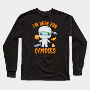 I’m here for candies. Long Sleeve T-Shirt